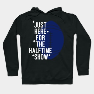 Just Here For The Halftime Show Hoodie